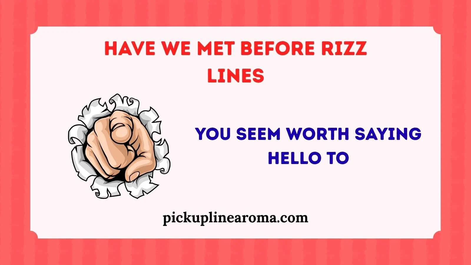 Have We Met Before Rizz Lines